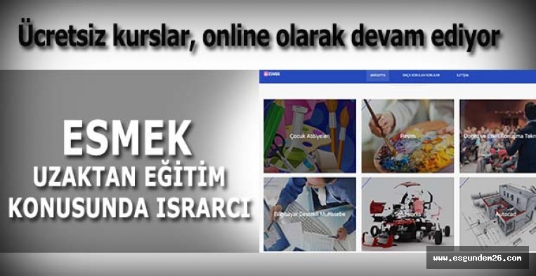 ESMEK UZAKTAN EĞİTİM KONUSUNDA ISRARCI