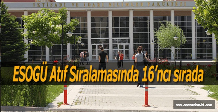 ESOGÜ Atıf Sıralamasında 16’ncı sırada