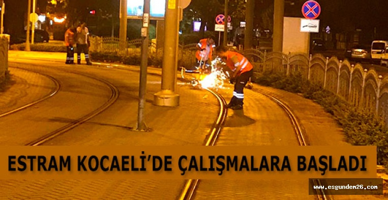 ESTRAM KOCAELİ’DE ÇALIŞMALARA BAŞLADI