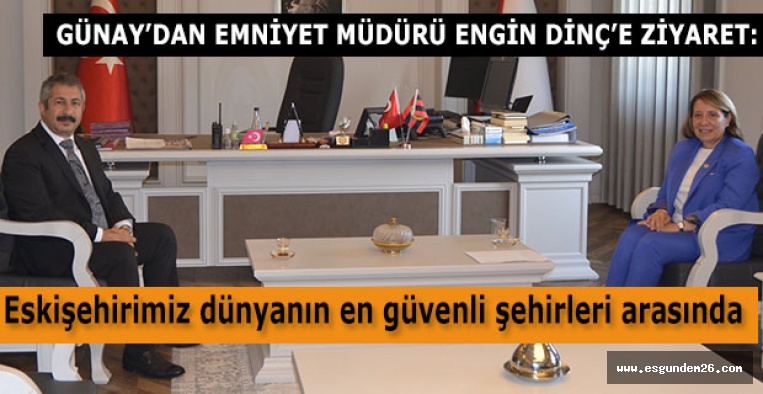 GÜNAY,  DİNÇ’İ ZİYARET ETTİ