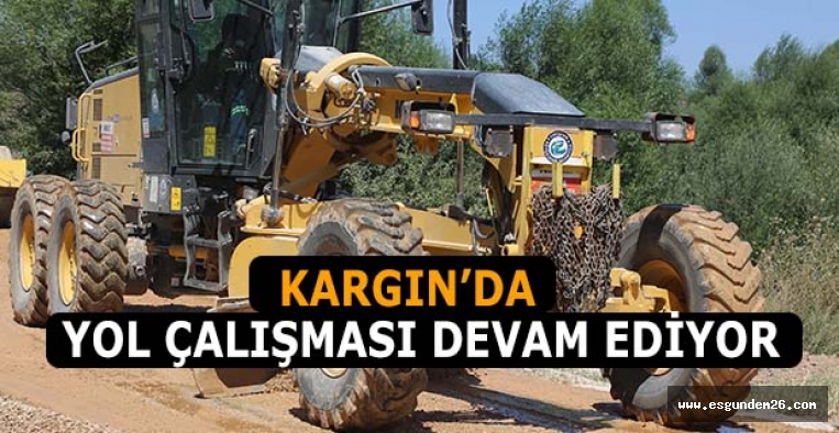 KARGIN’DA STABİLİZE YOL ÇALIŞMASI DEVAM EDİYOR