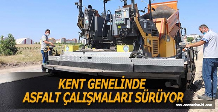 KENT GENELİNDE ASFALT ÇALIŞMALARI SÜRÜYOR