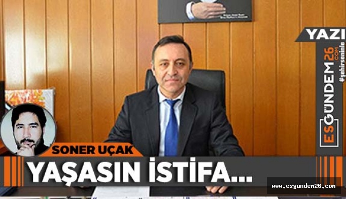 YAŞASIN İSTİFA…