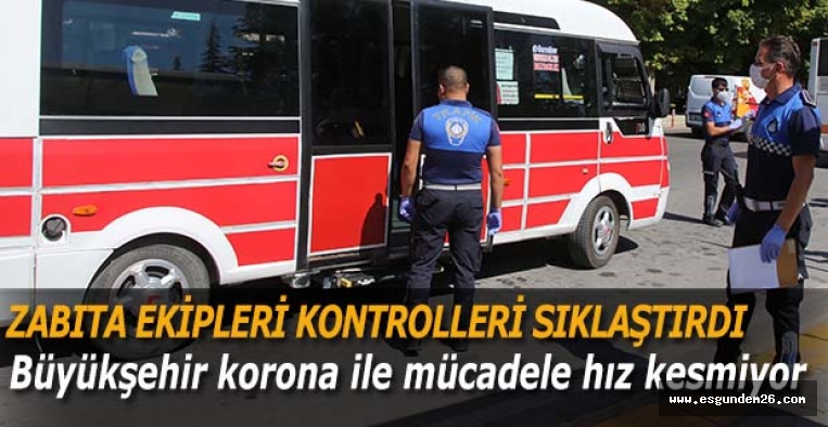 ZABITA EKİPLERİ KONTROLLERİ SIKLAŞTIRDI