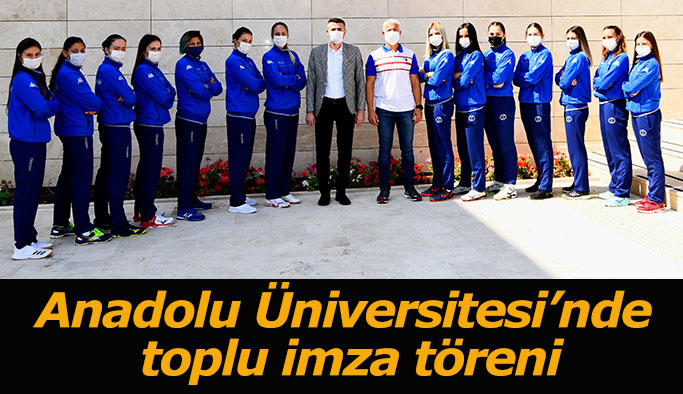 Anadolu Üniversitesi Spor Kulübü’nde toplu imza töreni