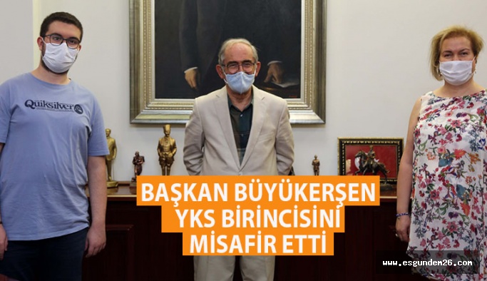 BAŞKAN BÜYÜKERŞEN YKS BİRİNCİSİNİ MİSAFİR ETTİ