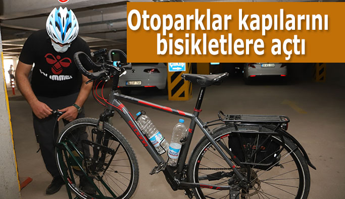 BİSİKLETİ TERCİH ET OTOPARKLARA GÜVENLE PARK ET