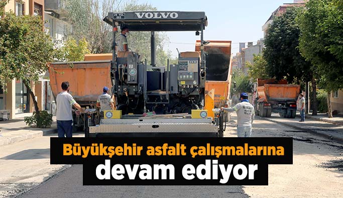 Büyükşehir asfalt çalışmalarına  devam ediyor