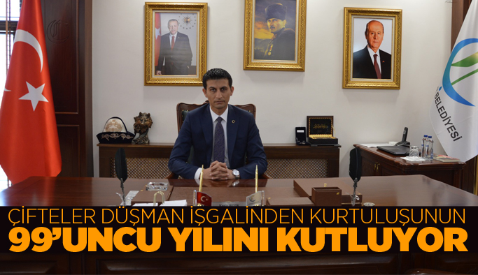 ÇİFTELER DÜŞMAN İŞGALİNDEN  KURTULUŞUNUN 99’UNCU YILINI KUTLUYOR