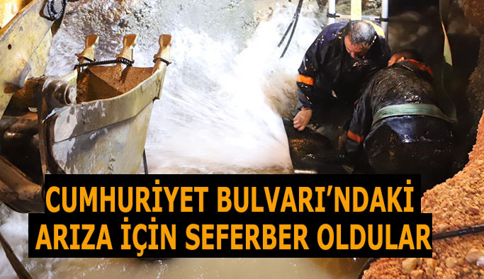 CUMHURİYET BULVARI’NDAKİ ARIZA İÇİN SEFERBER OLDULAR