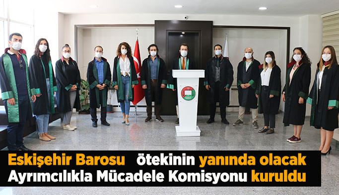 Eskişehir Barosu çatısı altında Ayrımcılıkla Mücadele Komisyonu kuruldu