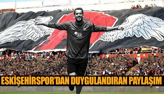 Eskişehirspor’dan Ediz Bahtiyaroğlu paylaşımı