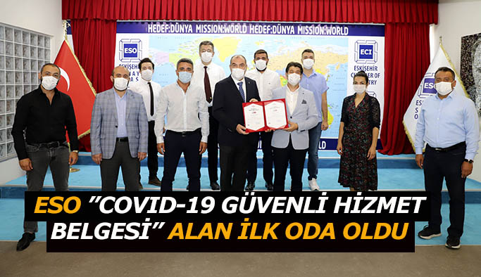 ESO ‘COVID-19 GÜVENLİ HİZMET BELGESİ’Nİ ALAN İLK ODA OLDU