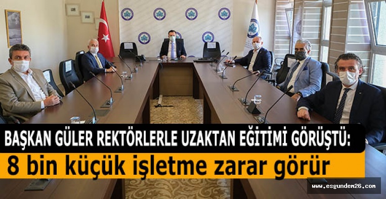 GÜLER REKTÖRLERLE UZAKTAN EĞİTİMİ GÖRÜŞTÜ