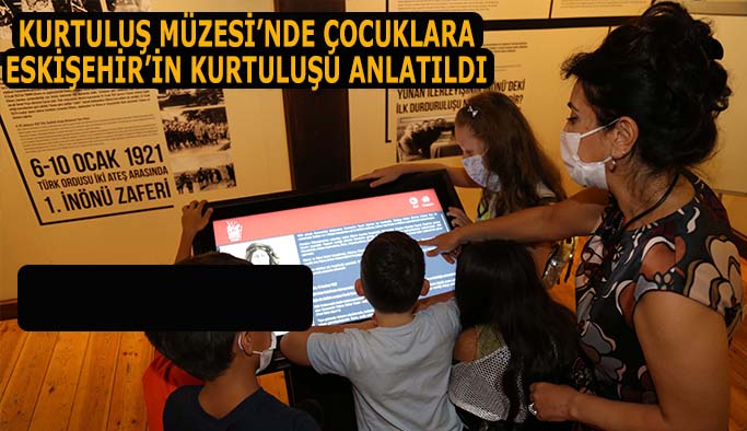 KURTULUŞ MÜZESİ’NDE ÇOCUKLARA ESKİŞEHİR’İN KURTULUŞU ANLATILDI