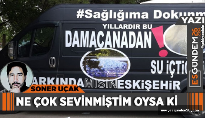 NE ÇOK SEVİNMİŞTİM OYSA Kİ