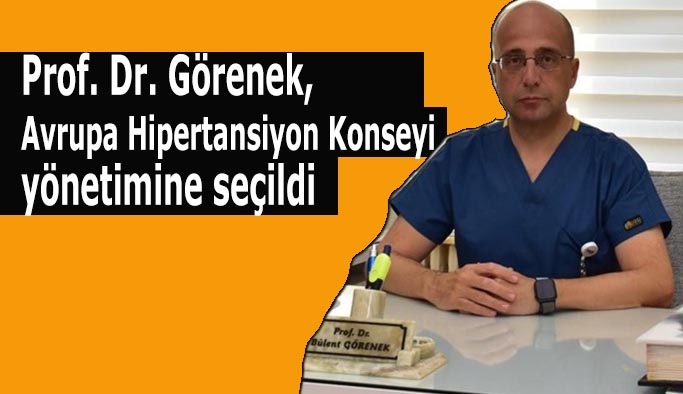 Prof. Dr. Görenek, Avrupa Hipertansiyon Konseyi yönetimine seçildi