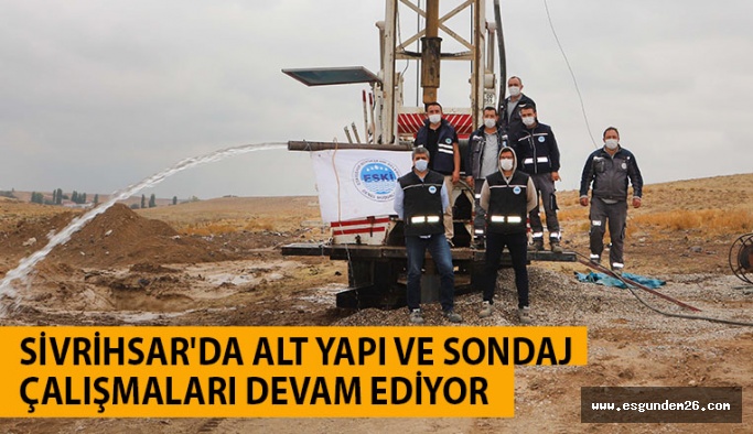 SİVRİHSAR'DA ALT YAPI VE SONDAJ ÇALIŞMALARI DEVAM EDİYOR