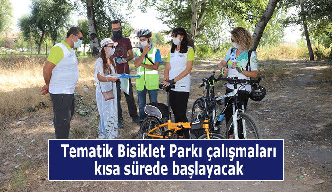 Tematik Bisiklet Parkı çalışmaları kısa sürede başlayacak