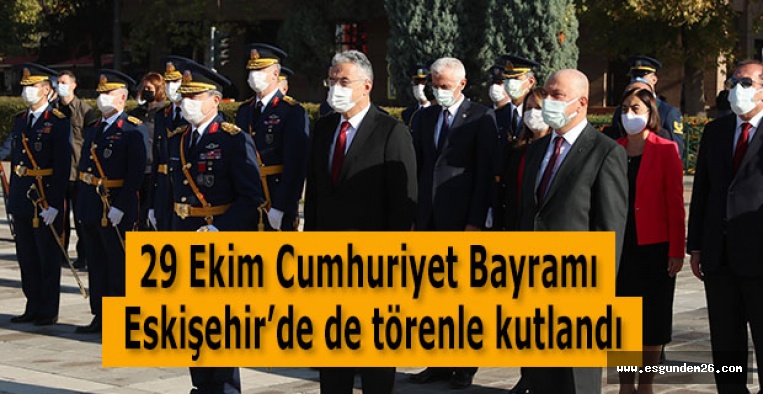 29 Ekim Cumhuriyet Bayramı Eskişehir’de de törenle kutlandı