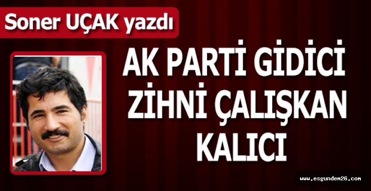 AK PARTİ GİDİCİ ZİHNİ ÇALIŞKAN KALICI