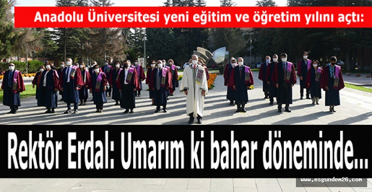 Anadolu Üniversitesi yeni eğitim ve öğretim yılını törenle açtı