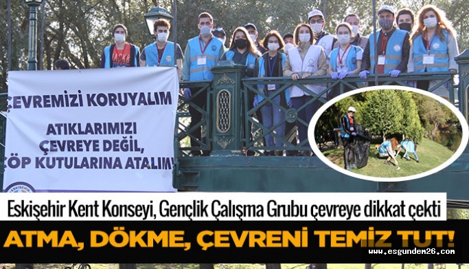 ATMA, DÖKME, ÇEVRENİ TEMİZ TUT!