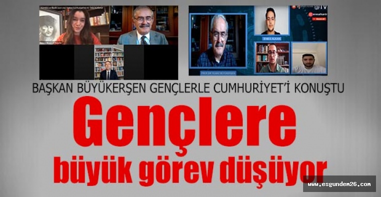 BAŞKAN BÜYÜKERŞEN GENÇLERLE CUMHURİYET’İ KONUŞTU