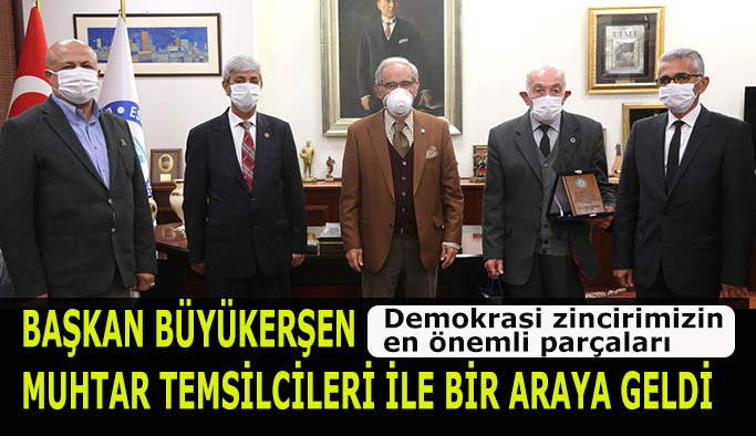 BAŞKAN BÜYÜKERŞEN  MUHTAR TEMSİLCİLERİ İLE BİR ARAYA GELDİ