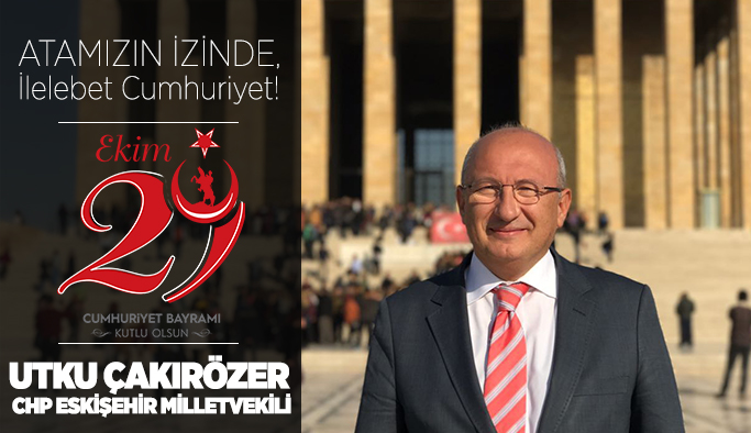 CHP Eskişehir Milletvekili Utku Çakırözer'in, 29Ekim Cumhuriyet Bayramı kutlamı