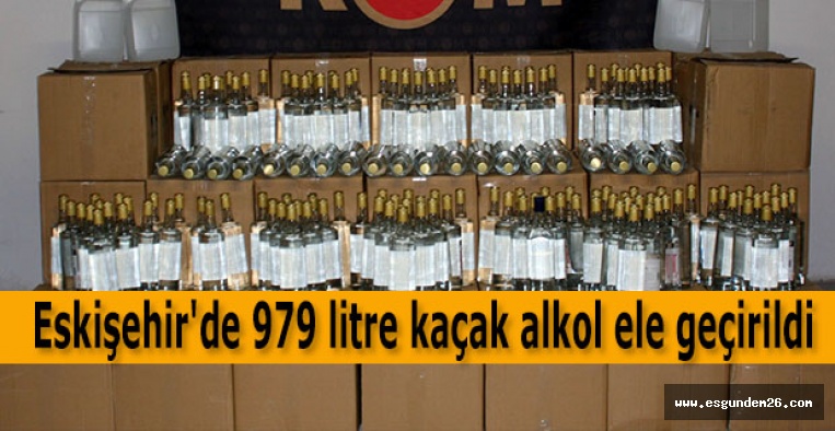 Eskişehir'de 979 litre kaçak alkol ele geçirildi