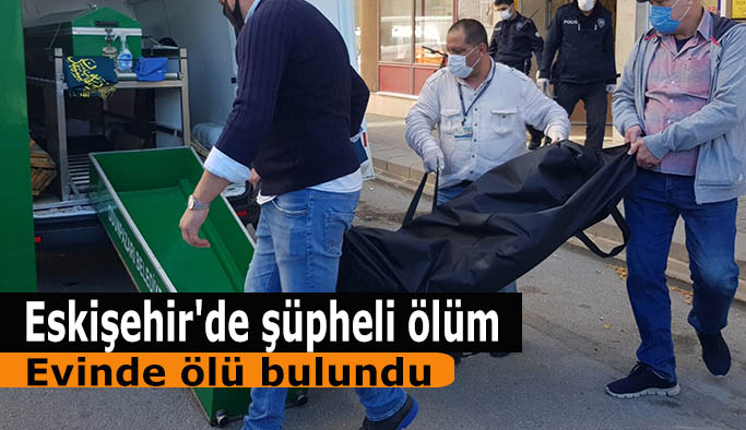 Eskişehir'de şüpheli ölüm