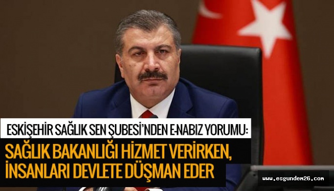 Eskişehir Sağlık Sen Şubesi: Bakan Bey acil kendi ekibini değiştirsin!