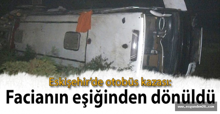 Eskişehir’de otobüs kazası: 3 yaralı