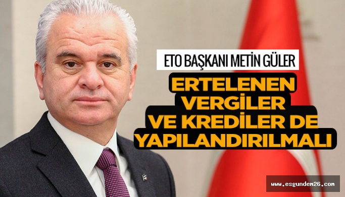 ETO Başkanı Metin Güler torba kanun hakkında değerlendirmede bulundu