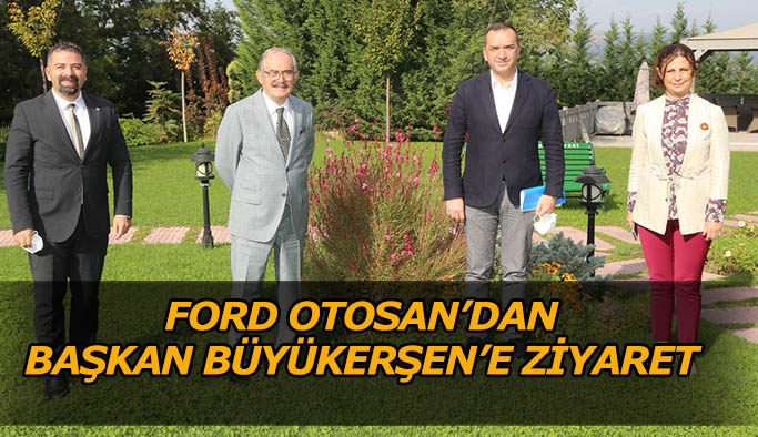 FORD OTOSAN’DAN BAŞKAN BÜYÜKERŞEN’E ZİYARET