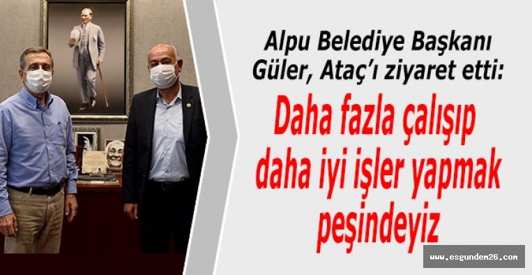 Gürbüz Güller’den Ahmet Ataç’a ziyaret