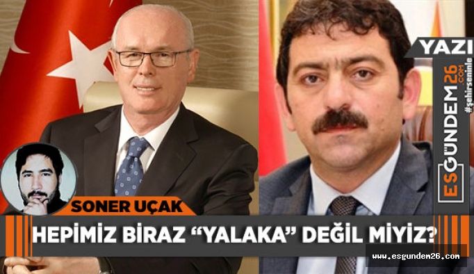 HEPİMİZ BİRAZ YALAKA DEĞİL MİYİZ?