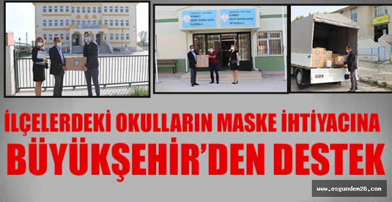 İLÇELERDEKİ OKULLARIN MASKE İHTİYACINA BÜYÜKŞEHİR’DEN DESTEK