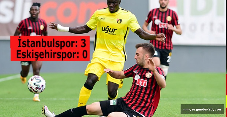 İstanbulspor: 3 - Eskişehirspor: 0