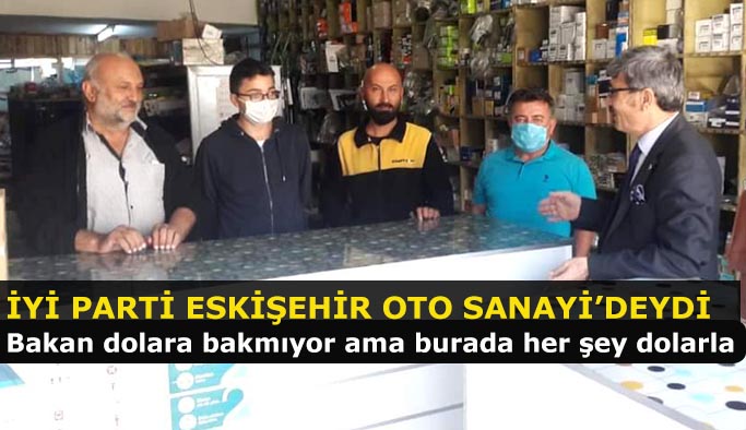 İYİ PARTİ'DEN ESKİŞEHİR OTO SANAYİ ESNAF ZİYARETİ