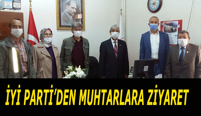 İYİ PARTİ’DEN MUHTARLARA ZİYARET