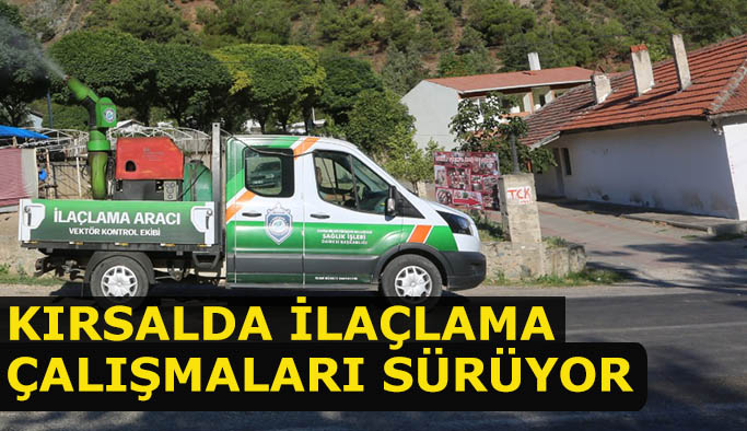 KIRSALDA İLAÇLAMA ÇALIŞMALARI SÜRÜYOR