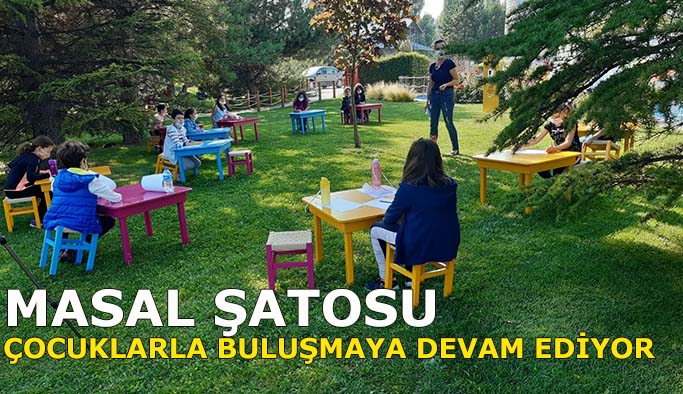 MASAL ŞATOSU  ÇOCUKLARLA BULUŞMAYA DEVAM EDİYOR