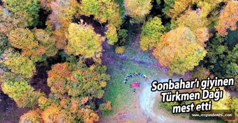 Sonbahar renklerine bürünen Türkmen Dağı mest etti
