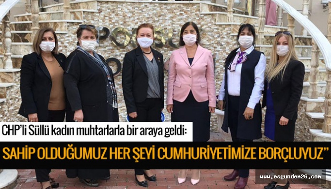 SÜLLÜ: SAHİP OLDUĞUMUZ HER ŞEYİ CUMHURİYETİMİZE BORÇLUYUZ