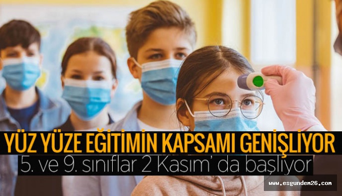 YÜZ YÜZE EĞİTİMİN KAPSAMI GENİŞLETİLDİ