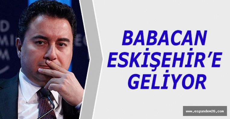 BABACAN ESKİŞEHİR’E GELİYOR