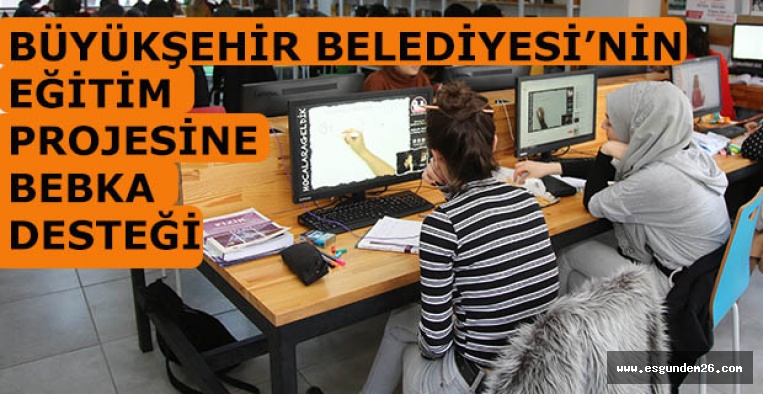 BÜYÜKŞEHİR BELEDİYESİ’NİN EĞİTİM PROJESİNE BEBKA DESTEĞİ