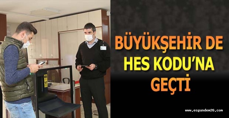 BÜYÜKŞEHİR DE HES KODU’NA GEÇTİ